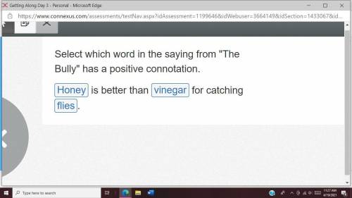 Select which word in the saying from The Bully has a positive connotation.

(Honey) is better th