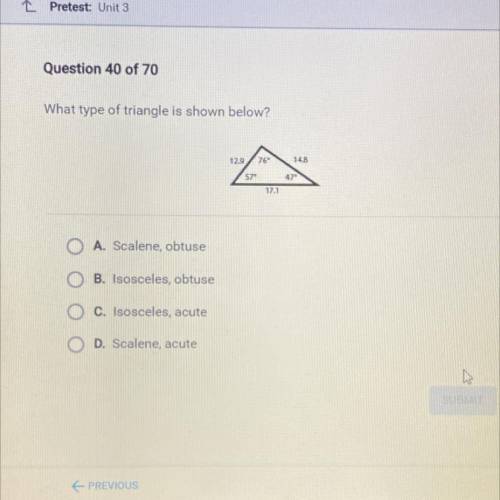 What type of triangle is shown below?

A. Scalene, obtuse
B. Isosceles, obtuse
C. Isosceles, acute