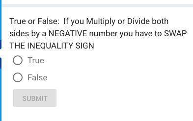 If you Multiply or Divide both sides by a NEGATIVE number you have to SWAP THE INEQUALITY SIGN
