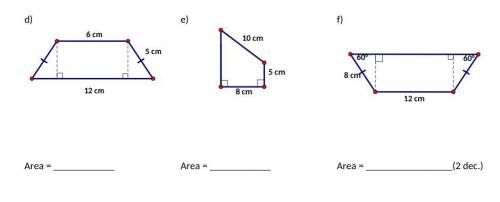Determine the area of the following trapezoids.
(Hint): A = 1/2(b1 + b2)(h)