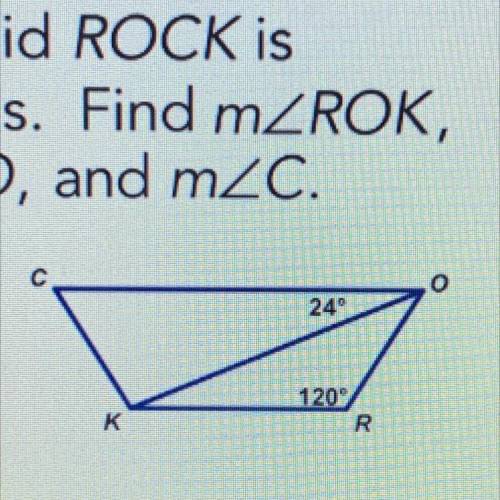 Trapezoid ROCK is isosceles. Find m∠ROK, m∠CKO, and m∠C.

A) 36°, 96°, 60°
B) 30°, 90°, 52°
C) 36°
