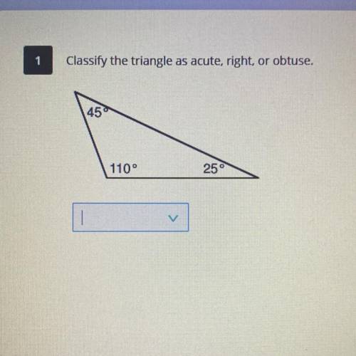 Classify the triangle as acute, right, or obtuse.
45
110°
25°