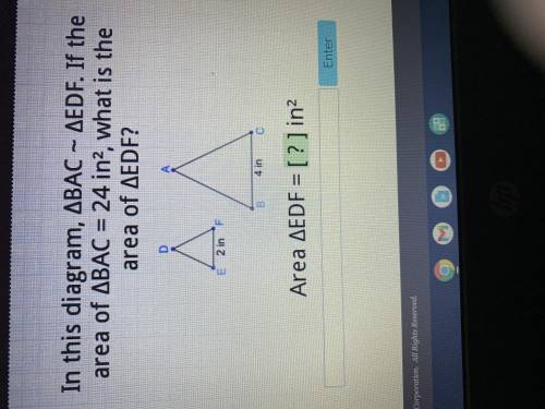 In this diagram, ABAC – AEDF. If the area of ABAC = 24 in2, what is the area of AEDF? D À E 2 in F