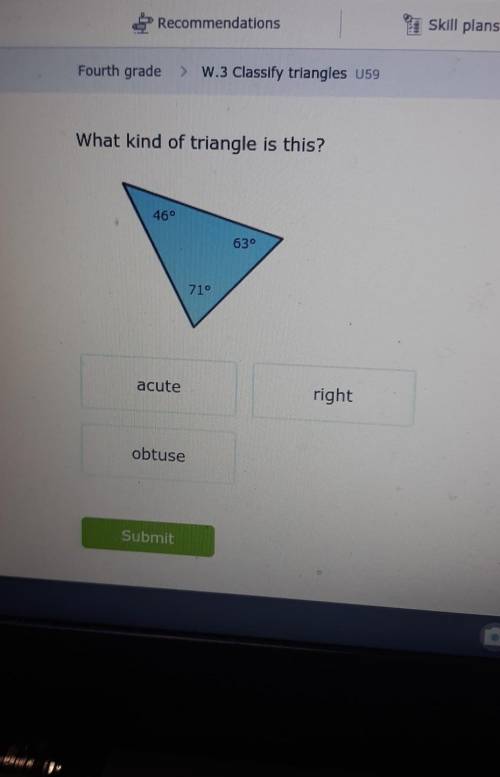 What kind of triangle is this? 46 710 acute right obtuse​
