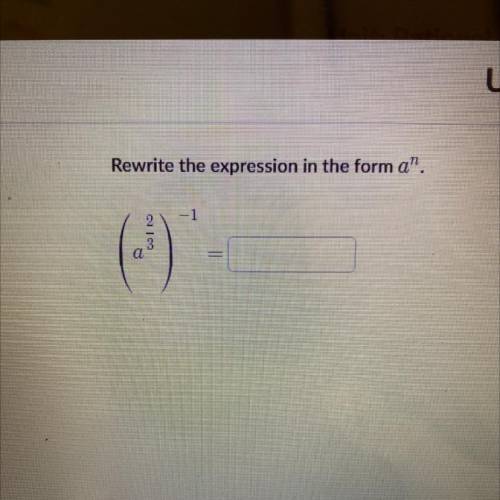 Rewrite the expression in the form a^n (a^2/3)^-1