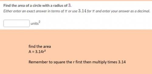 Find the area of a circle with a radius of 3.