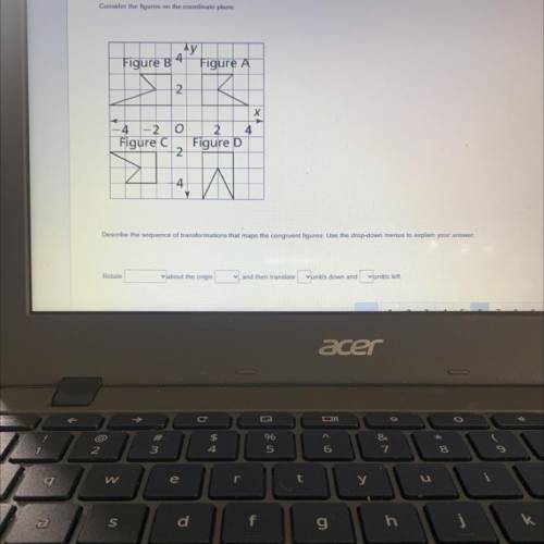Consider the figures on the coordinate plane

Ay
Figure B
4
Figure A
2
-4 -2
Figure C
х
2
4
Figure