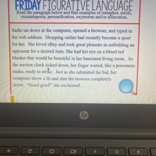 FRIDAY FIGURATIVE LANGUAGE

Read the paragraph below and find examples of metaphor, simile,
onomat
