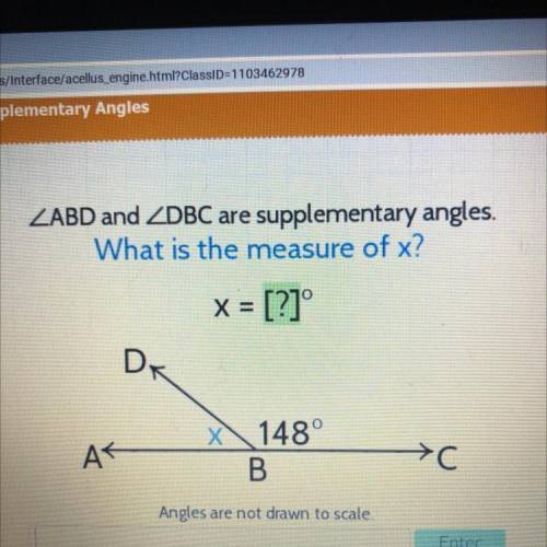 ZABD and ZDBC are supplementary angles.

What is the measure of x?
X = [?]°
DR
X 148
B
>C
AT
An