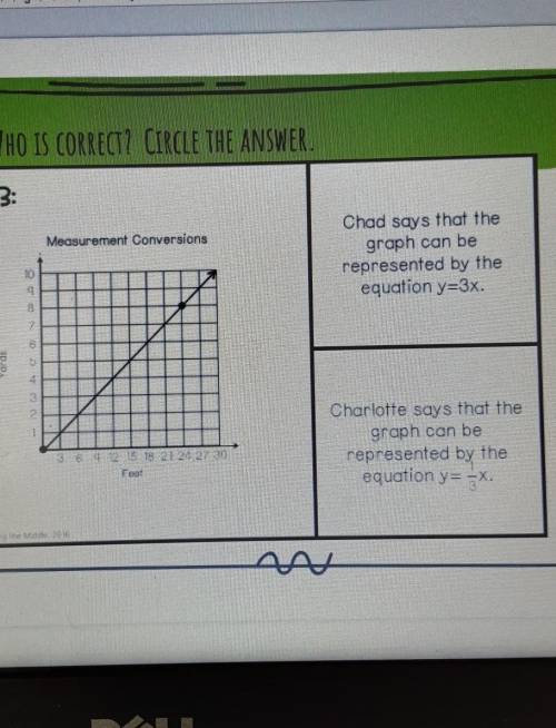 WHO IS CORRECT? CIRCLE THE ANSWER. 3: Measurement Conversions Chad says that the graph can be repre