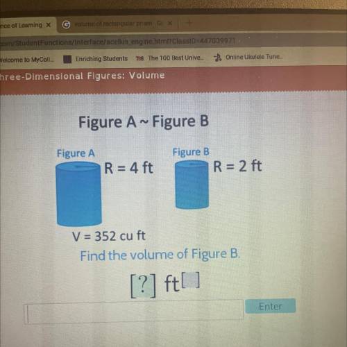 Plz help! Geometry

Figure A ~ Figure B
Figure A
R = 4 ft
Figure B
R = 2 ft
V = 352 cu ft
Find the