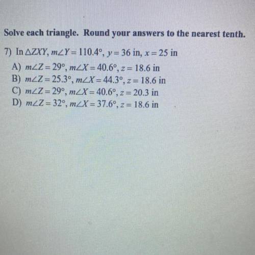PLEASE ANSWER URGENT

Solve each triangle. Round your answers to
the nearest tenth.