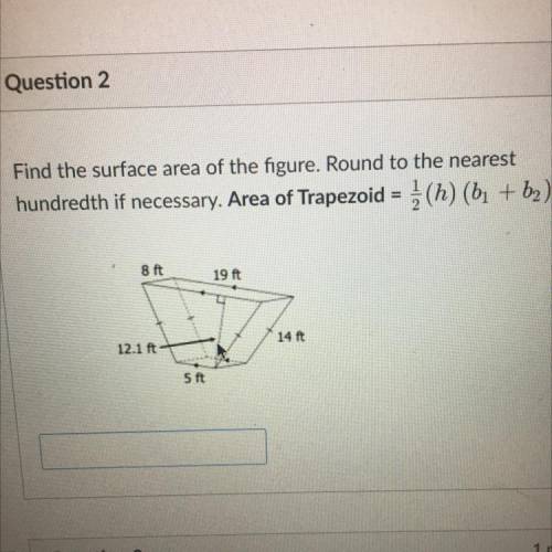 Find the surface area of the figure. Round to the nearest hundredth if necessary. Area of a trapezo