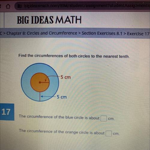 Find the circumferences of both circles to the nearest tenth.

-5 cm
5 cm
17
1
The circumference o
