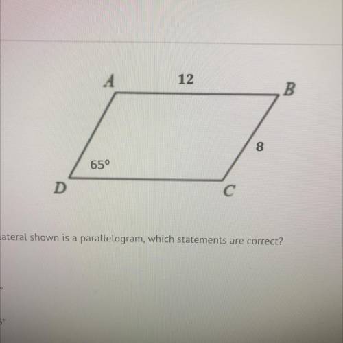 Given that the quadrilateral shown is a parallelogram, which statements are correct?

A)
mZA = 950