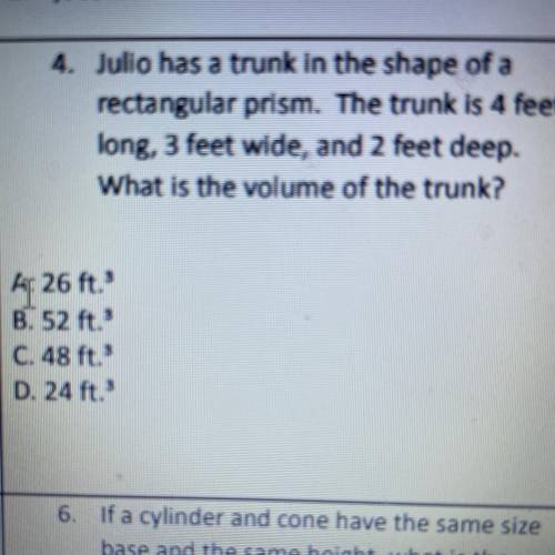 4. Julio has a trunk in the shape of a

rectangular prism. The trunk is 4 feet
long, 3 feet wide,