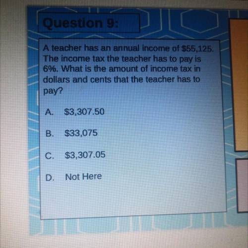 A teacher has an annual income of $55,125.

The income tax the teacher has to pay is
6%. What is t