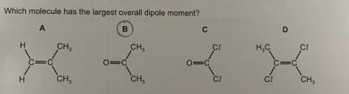 Which molecule has the largest overall dipole moment?
can anyone explain why it’s B?