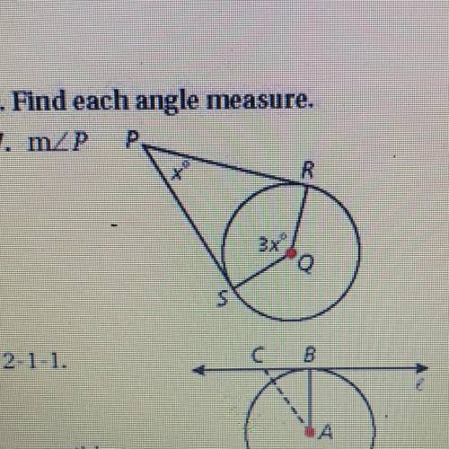 In each angle PR and PS are tangent to Q. Find each angle measure .
Find m