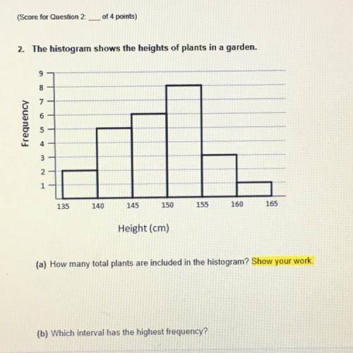 The question are

A) how many total plants 
Are included in the histogram?
B) which interval has t