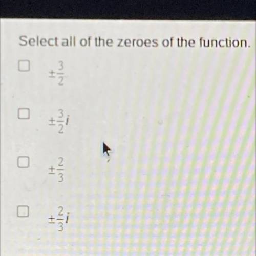 Select all of the zeroes of the function.