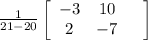\frac{1}{21-20} \left[\begin{array}{ccc}-3&10&\\2&-7&\end{array}\right]