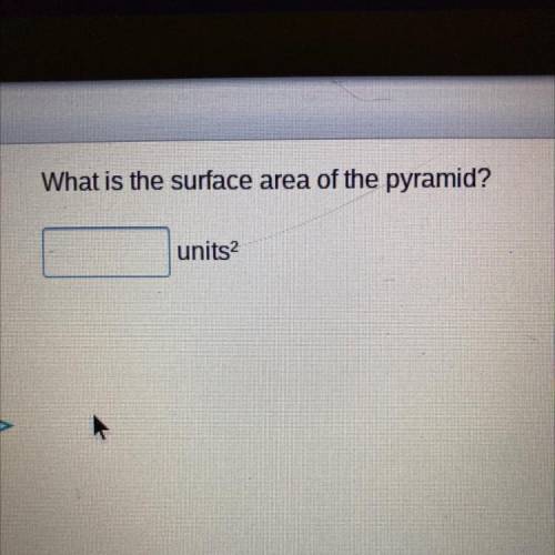 20 pts!!! HURRY What is the surface area of the pyramid? PLEASE HURRY