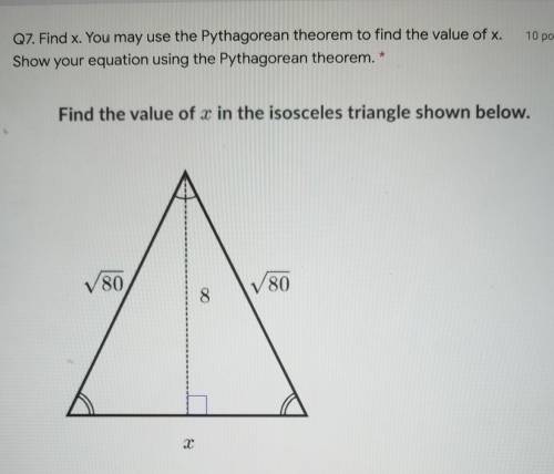 Please help!

Q7. Find x. You may use the Pythagorean theorem to find the value of x. Show your eq