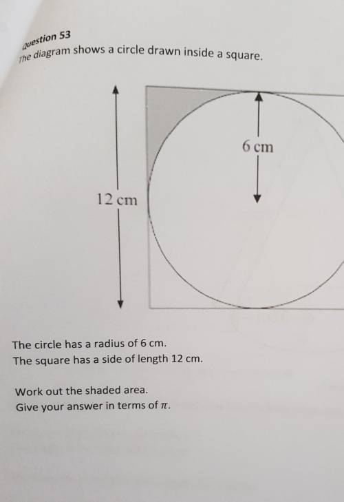 Question 53

The diagram shows a circle drawn inside a square.Diagraaccurat6 cm12 cmThe circle has