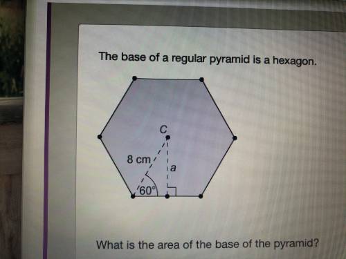 The base of a regular pyramid is a hexagon.

The figure shows a regular hexagon with center C. An