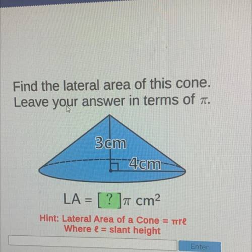 Find the lateral area of this cone.

Leave your answer in terms of 1.
3 cm
t 4cm
LA = [?]cm2
Hint: