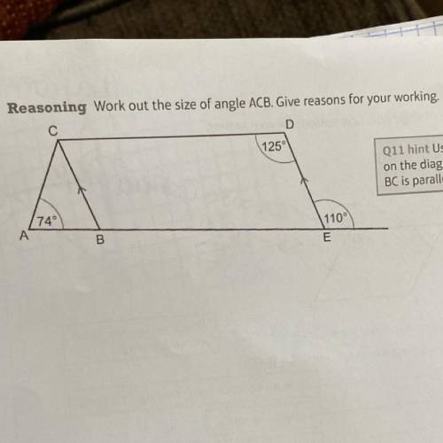 11 Reasoning Work out the size of angle ACB. Give reasons for your working.

С
D
1250
Q11 hint Use