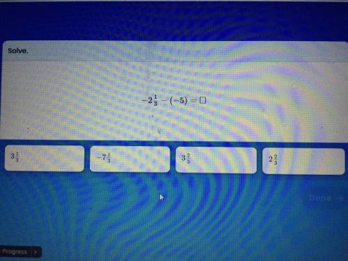 Solve:-2 1/3 - (-5)=?