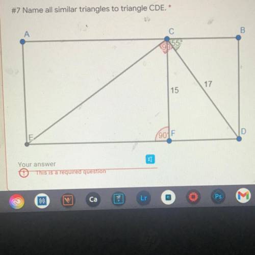 Name all similar triangles to triangle CDE.
Help please:(((