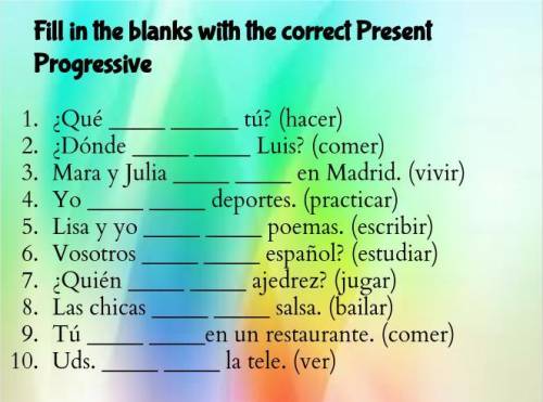 Fill in the blanks with the correct Present Progressive