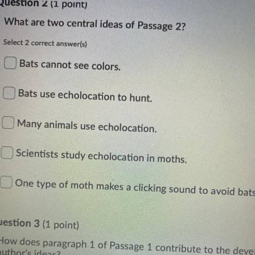 What are two central ideas of Passage 2?

Select 2 correct answer(s)
Bats cannot see colors.
Bats