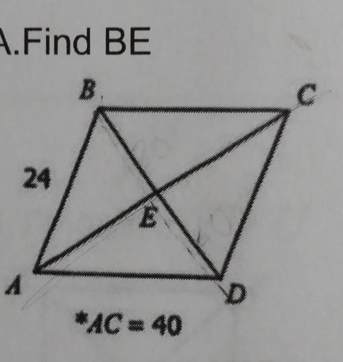 Find BE

ABCD is a rhombusAC is diagonal to BD , E is where they all intersect in the middle...AB