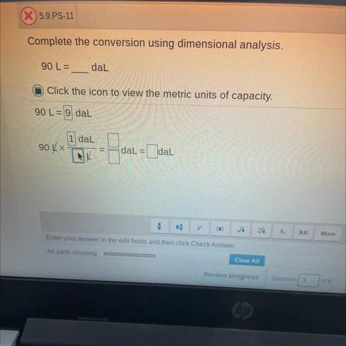 Complete the conversion using dimensional analysis.

90 L=
dal
Click the icon to view the metric u