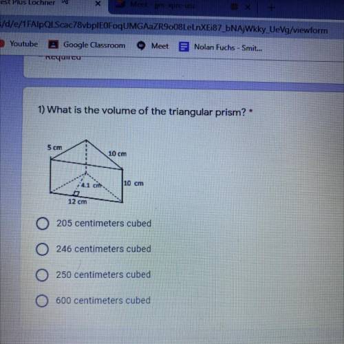 1) What is the volume of the triangular prism?

 
5 cm
10 cm
4.1
10 cm
12 cm
205 centimeters cubed