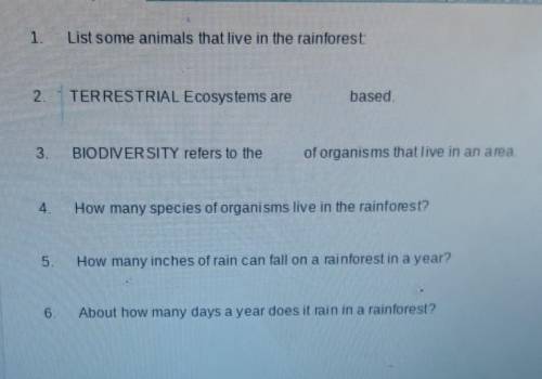 1. list some animals that live in the rainforest

2. Terrestrial ecosystems are _____ based3. biod