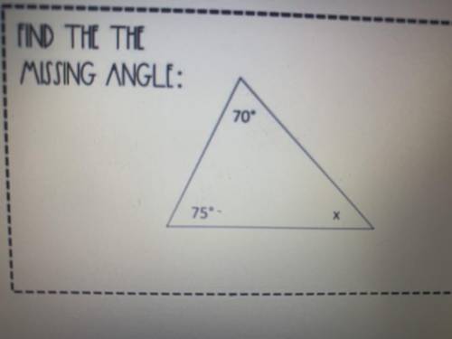 FIND THE THE
MISSING ANGLE:
70°
75° -
x