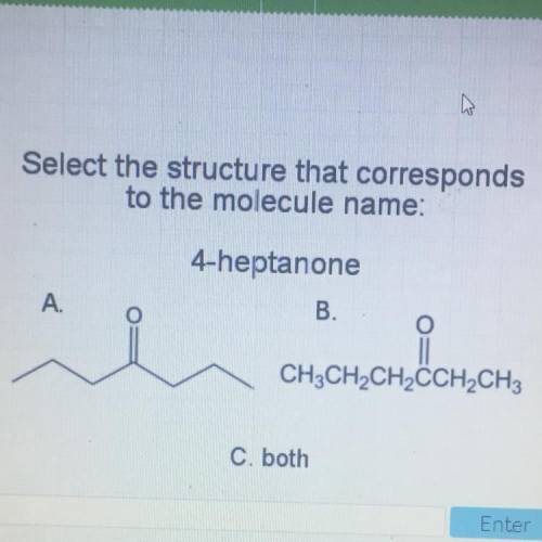 Select the structure that corresponds
to the molecule name:
4-heptanone
Pls help
