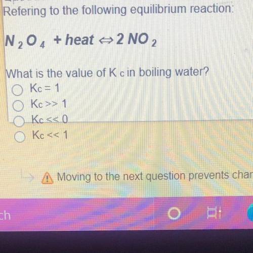 Refering to the following equilibrium reaction:

N204 + heat 2 NO
What is the value of Kc in boili