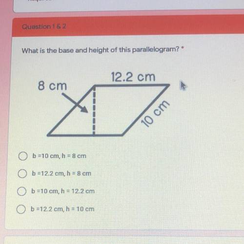 What is the base and height of this parallelogram? *
12.2 cm
8 cm
10 cm