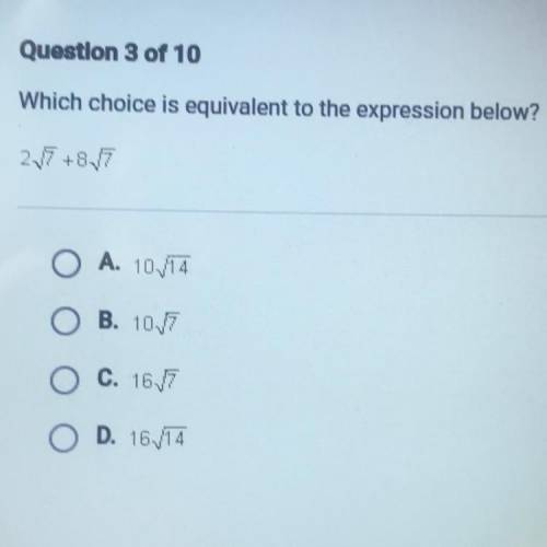 Which choice is equivalent to the expression below?
2√7+8√7