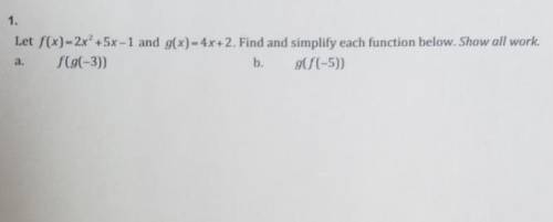 PLEASE HELP!

Let f(x)=2x^2 + 5x-1 and g(x)=4x+2. Find and simplify each function below. Show all