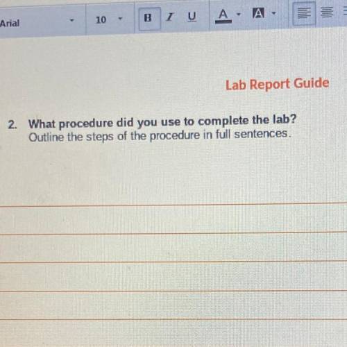 Lab Report Guide
2. What procedure did you use to complete the lab?