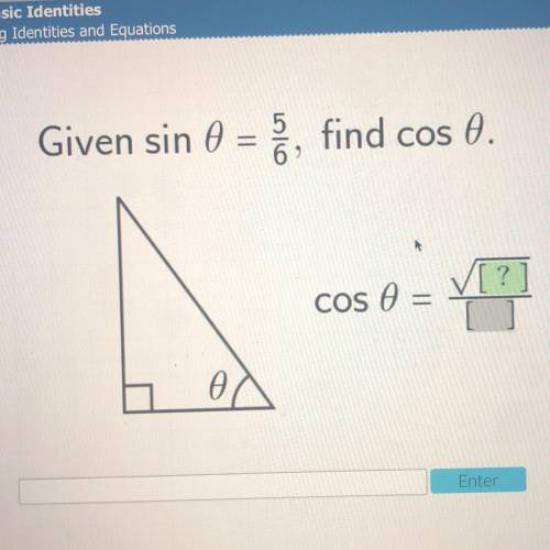 Given sin 0 = ā, find cos 0.
✓[?
cos e
=
ө