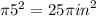 \pi {5}^{2}  = 25\pi {in}^{2}