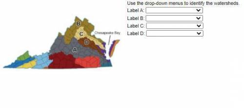 Use the drop-down menus to identify the watersheds.

 
Label A: 
✔ James
Label B: 
✔ Potomac-Shenan